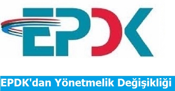 EPDK'dan Yönetmelik Değişikliği