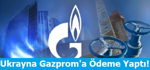 Ukrayna Gazprom'a Ödeme Yaptı