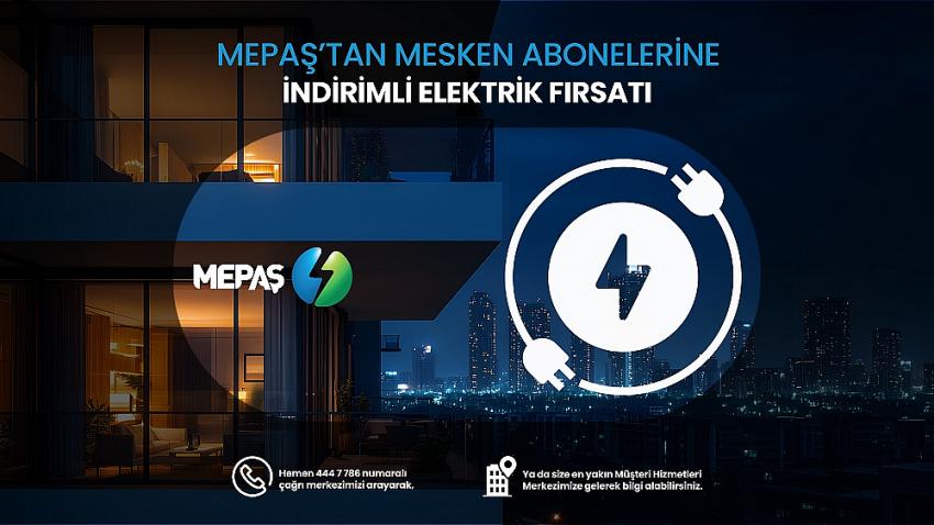MEPAŞ Enerji’den Mesken Abonelerine Özel İndirimli Elektrik Fırsatı