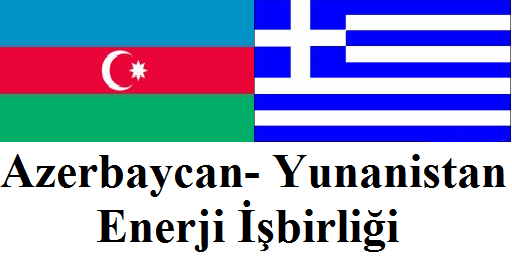 Yunanistan ile Azerbaycan Arasında Enerji işbirliği