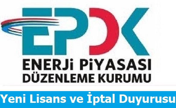 EPDK'dan Yeni Lisans ve iptal Kararları