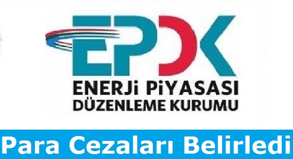 EPDK Para Cezalarını Belirledi