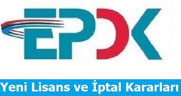 EPDK'dan Yeni Lisans ve iptal Kararları