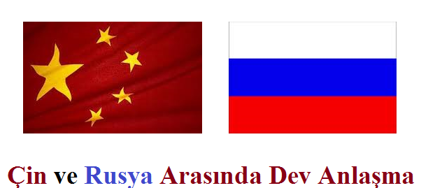 Rusya ve Çin Arasında Büyük Anlaşma