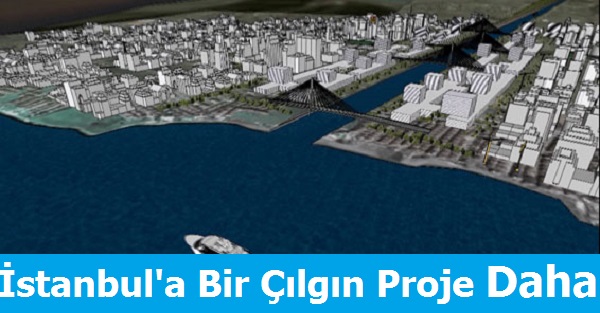 istanbul'a Bir Çılgın Proje Daha