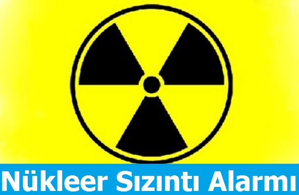 Nükleer Sızıntı Alarmı Verildi