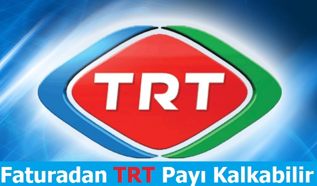 Faturalardan  TRT Payı Kalkıyor mu?